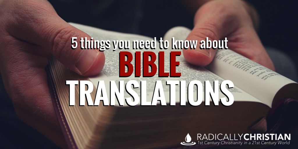 5 Things You Need to Know About Bible Translations Radically Christian